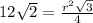 12 \sqrt{2}= \frac{r^2 \sqrt{3}}{4}