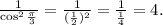 \frac{1}{\cos^2\frac{\pi}{3}} =\frac{1}{(\frac{1}{2})^2}=\frac{1}{\frac{1}{4}}=4.