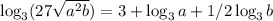 \log_3(27\sqrt{a^2b})=3+\log_3 a+1/2\log_3 b