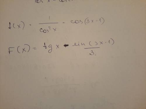 Нужно найти первообразную функции f(x)=1/cos^2x-cos(3x-1)