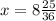 x=8 \frac{25}{36}