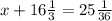 x+16 \frac{1}{3} =25 \frac{1}{36}