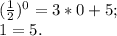 ( \frac{1}{2} )^{0} =3*0+5;\\1=5.