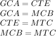 GCA=CTE\\&#10;GCA=MCB\\&#10;CTE=MTC\\&#10;MCB=MTC