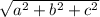 \sqrt{a^2 + b^2 + c^2}