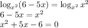 \log_{x^2}(6-5x)=\log_{x^2}x^2 \\ 6-5x=x^2 \\ x^2+5x-6=0