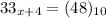 33_{x+4} = (48)_{10}