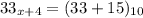 33_{x+4} = (33+15)_{10}