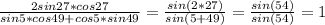 \frac{2sin27*cos27}{sin5*cos49+cos5*sin49}= \frac{sin(2*27)}{sin(5+49)}=\frac{sin(54)}{sin(54)}=1