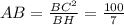 AB= \frac{BC^2}{BH} = \frac{100}{7}