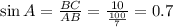 \sin A= \frac{BC}{AB} = \frac{10}{\frac{100}{7}} =0.7