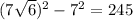 &#10;(7 \sqrt{6}) ^{2} -7^{2} =245