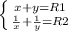 \left \{ {{x+y = R1} \atop { \frac{1}{x} + \frac{1}{y} =R2 }} \right.