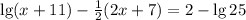 \lg(x+11)- \frac{1}{2} (2x+7)=2-\lg25