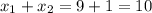 x_1+x_2=9+1=10