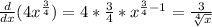 \frac{d}{dx} (4 x^{ \frac{3}{4} } )=4* \frac{3}{4}* x^{ \frac{3}{4}-1 } = \frac{3}{ \sqrt[4]{x} }