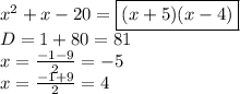 x^2+x-20=\boxed{(x+5)(x-4)}&#10;\\&#10;D=1+80=81&#10;\\&#10;x= \frac{-1-9}{2} =-5&#10;\\&#10;x= \frac{-1+9}{2} =4