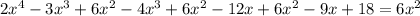 2x^4-3x^3+6x^2-4x^3+6x^2-12x+6x^2-9x+18=6x^2