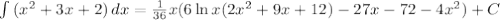 \int\limits {(x^2+3x+2)} \, dx = \frac{1}{36} x(6\ln x(2x^2+9x+12)-27x-72-4x^2)+C