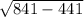 \sqrt{841-441}