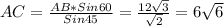 AC= \frac{AB*Sin60}{Sin45} = \frac{12 \sqrt{3} }{ \sqrt{2}} =6 \sqrt{6}