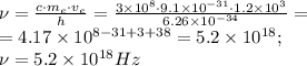 \nu=\frac{c\cdot m_e\cdot v_e}{h}=\frac{3\times10^8\cdot9.1\times10^{-31}\cdot1.2\times10^3}{6.26\times10^{-34}}=\\&#10;=4.17\times10^{8-31+3+38}=5.2\times10^{18};\\&#10;\nu=5.2\times10^{18} Hz\\
