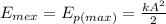 E_{mex}=E_{p(max)} =\frac{kA^{2} }{2}