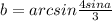 b=arcsin\frac{4sina}{3}