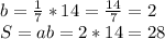 b = \frac{1}{7} * 14= \frac{14}{7} =2 \\ S = ab = 2*14 = 28