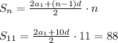 S_n= \frac{2a_1+(n-1)d}{2} \cdot n \\ \\ S_{11}= \frac{2a_1+10d}{2} \cdot 11=88