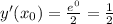 y'(x_0)= \frac{e^0}{2} =\frac{1}{2}