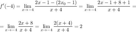 \displaystyle f'(-4)=\lim_{x \to -4}\frac{2x-1-(2x_0-1)}{x+4}=\lim_{x \to -4}\frac{2x-1+8+1}{x+4}=\\ \\ \\ =\lim_{x \to -4}\frac{2x+8}{x+4}=\lim_{x \to -4}\frac{2(x+4)}{x+4}=2