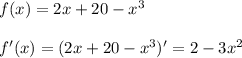 f(x)=2x+20-x^3 \\\\f'(x)=(2x+20-x^3)'=2-3x^2