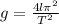 g= \frac{4l \pi ^{2} }{ T^{2} }