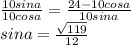 \frac{10sina}{10cosa}= \frac{24-10cosa}{10sina} \\&#10; sina=\frac{\sqrt{119}}{12}