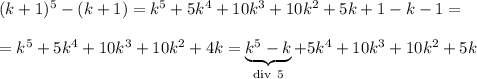(k+1)^5-(k+1)=k^5+5k^4+10k^3+10k^2+5k+1-k-1=\\ \\ =k^5+5k^4+10k^3+10k^2+4k=\underbrace{k^5-k}_{{\rm div}~5}+5k^4+10k^3+10k^2+5k
