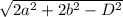 \sqrt{2 a^{2} + 2 b^{2} - D^{2} }