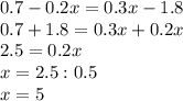 0.7-0.2x=0.3x-1.8 \\ 0.7+1.8=0.3x+0.2x \\ 2.5=0.2x \\ x=2.5:0.5 \\ x=5