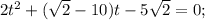 2t^2+ (\sqrt{2} -10)t-5 \sqrt{2}=0;