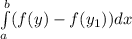 \int\limits^b_a(f(y)-f(y_1))dx
