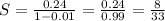 S=\frac{0.24}{1-0.01}=\frac{0.24}{0.99}=\frac{8}{33}