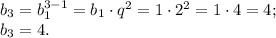 b_3=b_1\cdotq^{3-1}=b_1\cdot q^2=1\cdot2^2=1\cdot4=4;\\&#10;b_3=4.