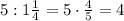 5:1\frac14=5\cdot\frac45=4