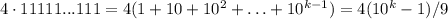 4\cdot 11111...111=4(1+10+10^2+\ldots+10^{k-1})=4(10^k-1)/9