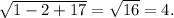 \sqrt{1-2+17} = \sqrt{16}=4.