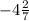 -4 \frac{2}{7}