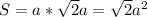S=a*\sqrt{2}a=\sqrt{2}a^2