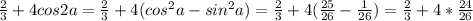 \frac{2}{3}+4cos2a=\frac{2}{3}+4(cos^2a-sin^2a)=\frac{2}{3}+4(\frac{25}{26}-\frac{1}{26})=\frac{2}{3}+4*\frac{24}{26}