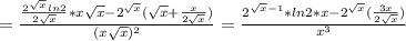 = \frac{ \frac{2^{ \sqrt{x} }ln2}{2 \sqrt{x} }*x \sqrt{x} -2^{ \sqrt{x}}( \sqrt{x} + \frac{x}{2 \sqrt{x} }) }{(x \sqrt{x} )^2}= \frac{2^{ \sqrt{x} -1}*ln2*x-2^{ \sqrt{x} }( \frac{3x}{2 \sqrt{x} }) }{x^3}