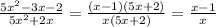 \frac{5 x^{2} -3x-2}{5 x^{2} +2x}= \frac{(x-1)(5x+2)}{x(5x+2)}= \frac{x-1}{x}